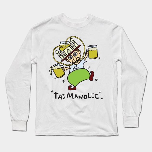 Tajmaholic - Taj Mahal Drinking - India Long Sleeve T-Shirt by UStshirts